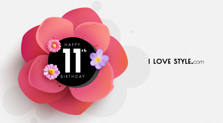 Το ilovestyle.com γιορτάζει τα 11α γενέθλιά του