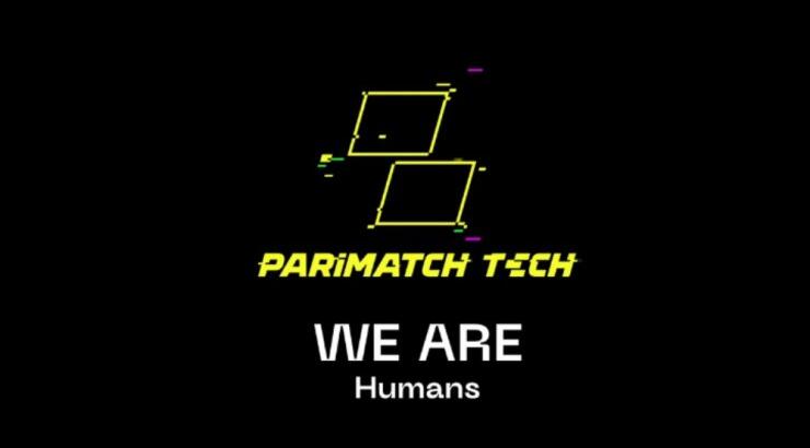 Parimatch Tech: Πάνω από όλα είμαστε άνθρωποι