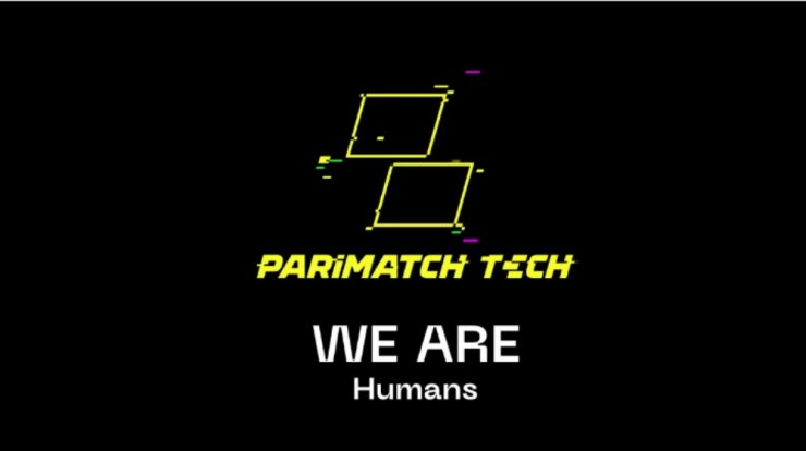 Parimatch Tech: Πάνω από όλα είμαστε άνθρωποι